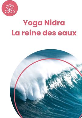 Yoga Nidra - La reine des eaux